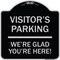 Signmission Reserved Parking Visitor Parking Were Glad Youre Here! Heavy-Gauge Alum, 18" x 18", BS-1818-23015 A-DES-BS-1818-23015 - alternate 1